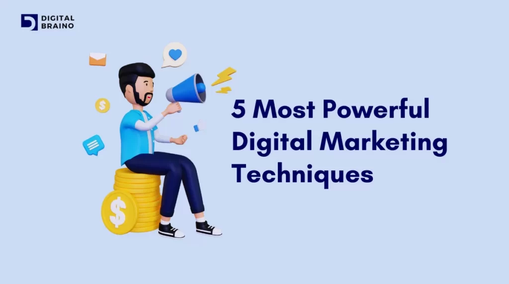 5 Most Powerful Digital Marketing Techniques in 2023