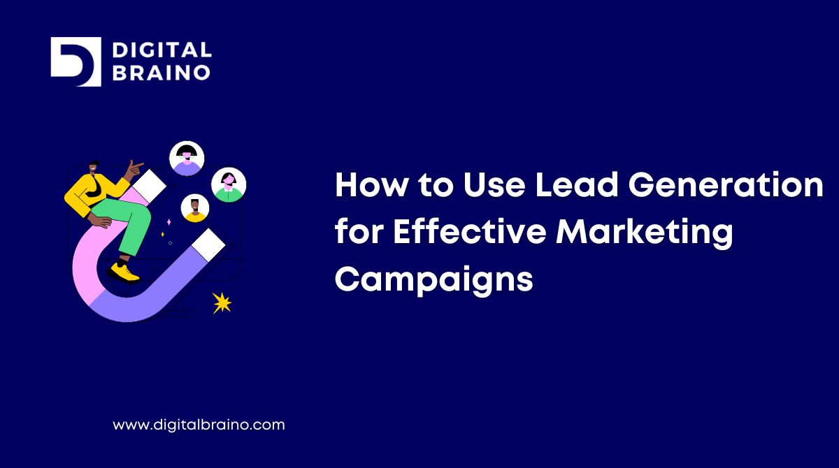 How to Use Lead Generation for Effective Marketing Campaigns