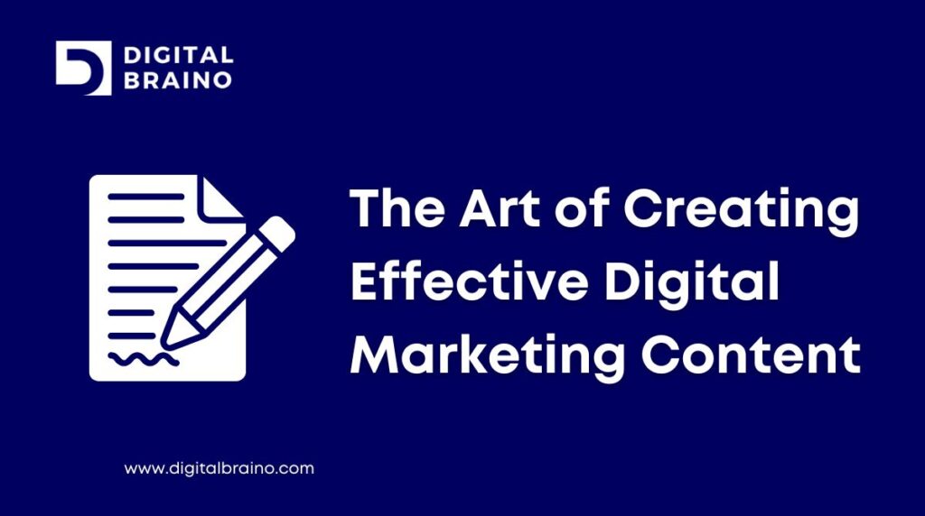 The Art of Creating Effective Digital Marketing Content