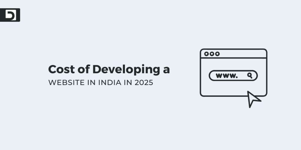 Cost of Developing a Website in India in 2025