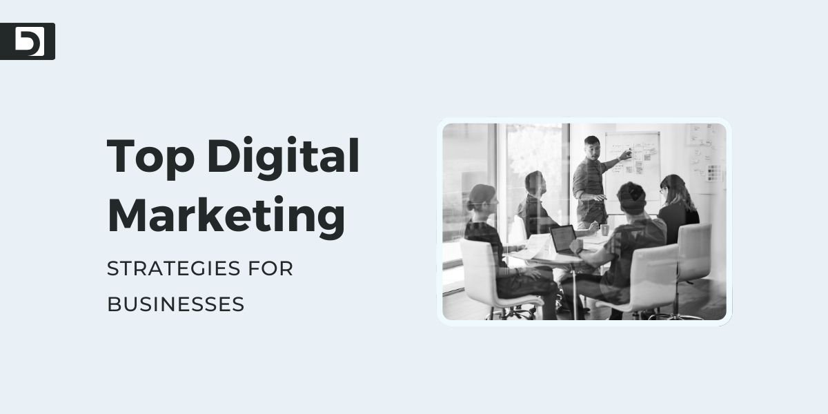 Top Digital Marketing Strategies for Businesses in 2025