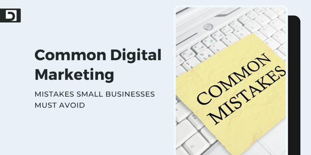 Common Digital Marketing Mistakes Small Businesses Must Avoid